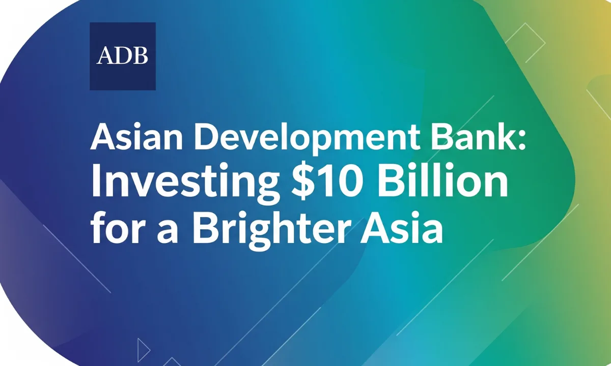 Asian Development Bank’s $10 Billion Investment